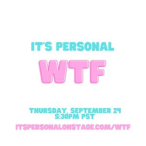 Online Storytelling Show IT'S PERSONAL: WTF to be Presented This Week Image