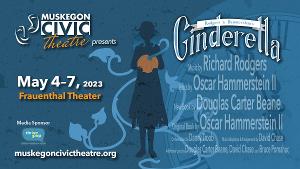 Muskegon Civic Theatre To Present CINDERELLA This May 