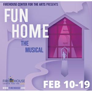 FUN HOME Comes To The Firehouse Center For The Arts This February 
