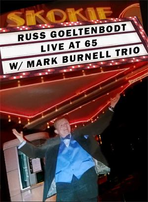 Russ Goeltenbodt Returns To Skokie Theatre for LIVE AT 65 With Mark Burnell Trio June 12 