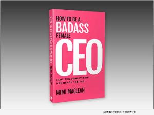 Mimi Maclean to Release First Book HOW TO BE A BADASS FEMALE CEO: SLAY THE COMPETITION AND REACH THE TOP Image
