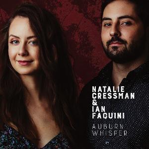 Masterful Musical Duo Natalie Cressman And Ian Faquini Present AUBURN WHISPER Out Today On GroundUP! 