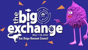 Big Fun In Store For Museum Members As THE BIG EXCHANGE Returns To San Diego County, May 1 - 18 Image