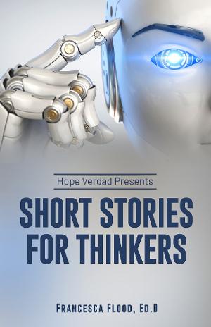 Francesca Flood, Ed.D. Releases New Book HOPE VERDAD PRESENTS: SHORT STORIES FOR THINKERS Image