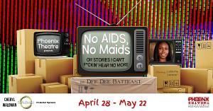 Phoenix Theatre to Present NO AIDS, NO MAIDS, OR STORIES I CAN'T F*CKIN' HEAR NO MORE 