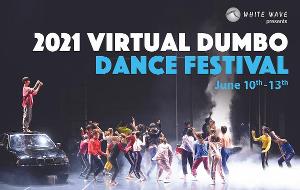 The 2021 Virtual Dumbo Dance Festival Announced, Featuring 60 Companies From New York And Around The World 