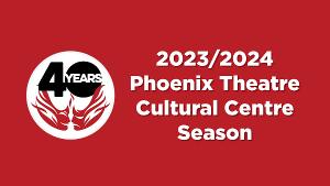 Phoenix Theatre Cultural Centre Reveals 2023/2024 Lineup 