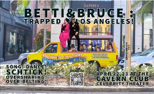 BETTI & BRUCE: TRAPPED IN LOS ANGELES Announced At Famed Cavern Club Celebrity Theater  Image