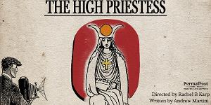 THE HIGH PRIESTESS to be Livestreamed by Permafrost Theatre Collective  Image