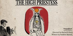 THE HIGH PRIESTESS to be Livestreamed by Permafrost Theatre Collective Image