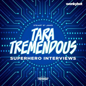 LISTEN: TARA TREMENDOUS Spin-Off SUPERHERO INTERVIEWS Launches 