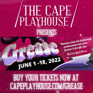 The Cape Playhouse Is Back And Opens The 2022 Season With GREASE! 