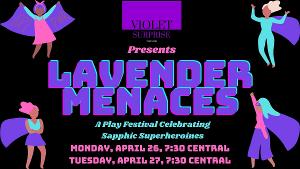 Violet Surprise Theatre Presents LAVENDER MENACES 