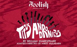 TITUS ANDRONICUS Marks the Start of Series 4 For Foolish Productions Image