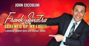 John Ciccolini to Bring FRANK SINATRA SCREWED UP MY LIFE! to The Duplex 