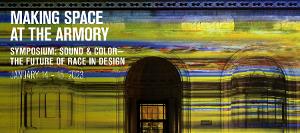 Making Space At The Armory Releases Full Schedule Of Public Events For SYMPOSIUM: SOUND & COLOR – THE FUTURE OF RACE IN DESIGN Image