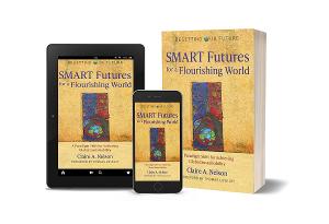 Dr. Claire Nelson Releases SMART FUTURES FOR A FLOURISHING WORLD 