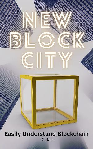 Dr Jae Simplifies Blockchain For Everyone With His New Book NEW BLOCK CITY Image