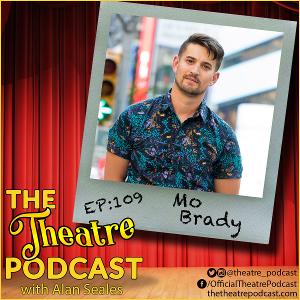 Podcast Exclusive: The Theatre Podcast With Alan Seales Welcomes Mo Brady  Image