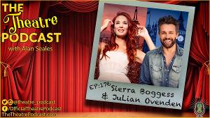 THE THEATRE PODCAST With Alan Seales Welcomes Sierra Boggess And Julian Ovenden  Image