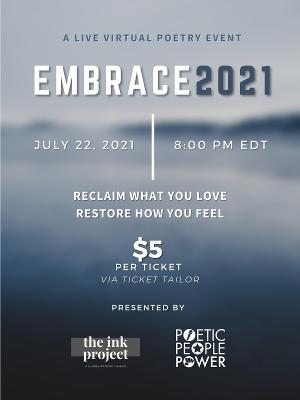 The Ink Project and Poetic People Power to Present EMBRACE 2021: RECLAIM WHAT YOU LOVE, RESTORE HOW YOU FEEL  Image