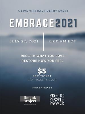 The Ink Project and Poetic People Power to Present EMBRACE 2021: RECLAIM WHAT YOU LOVE, RESTORE HOW YOU FEEL Image