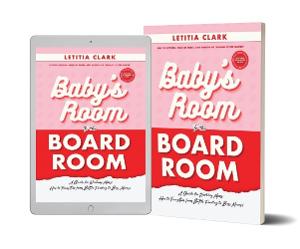 Author Letitia Clark Releases New Self-Hep Book BABY'S ROOM TO THE BOARD ROOM 