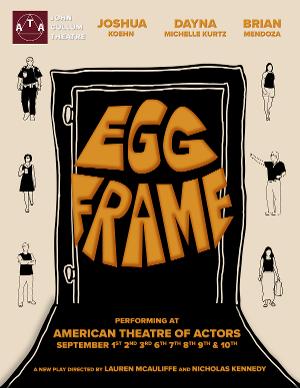 New Play EGG FRAME to Premiere Off-Broadway at John Cullum Theatre 