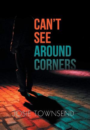 Josie Townsend Releases New Supernatural Thriller CAN'T SEE AROUND CORNERS 