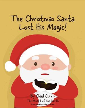 Chad Currin Releases New Children's Book THE CHRISTMAS SANTA LOST HIS MAGIC!  Image