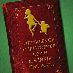 New Family Musical THE TALES OF CHRISTOPHER ROBIN AND WINNIE-THE-POOH Comes To Branford's Legacy Theatre! Image