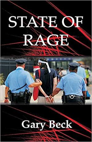 Gary Beck's Novel STATE OF RAGE Has Been Released 