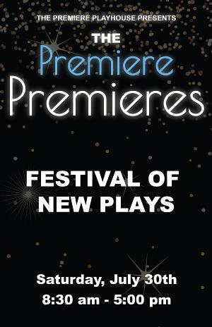 The Premiere Playhouse's FESTIVAL OF NEW PLAYS Debuts This Saturday! 