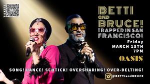 BETTI & BRUCE: TRAPPED IN SAN FRANCISCO is Coming to OASIS 