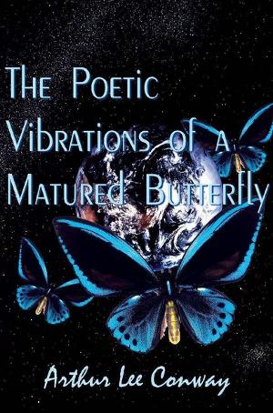 Arthur Lee Conway Promotes New Book THE POETIC VIBRATIONS OF A MATURED BUTTERFLY Image