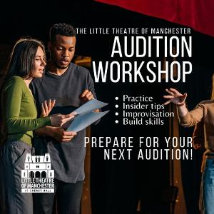 The Little Theatre of Manchester To Host Theatre Audition Workshop 