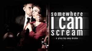 SOMEWHERE I CAN SCREAM to Open Off-Broadway at The Players Theatre Image