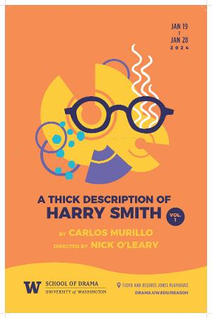 The School Of Drama At The University Of Washington Is Pleased To Present A THICK DESCRIPTION OF HARRY SMITH, VOL. 1 Image
