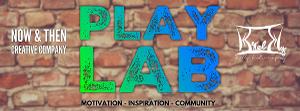Arizona's Now & Then Creative Company and Brelby Theatre Announce PLAY LAB 