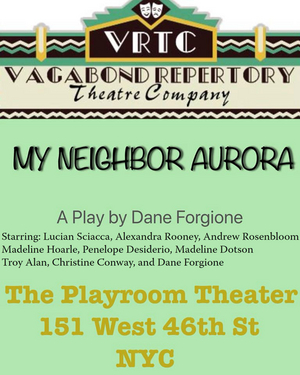 Vagabond Repertory Theater Company Presents MY NEIGHBOR AURORA 