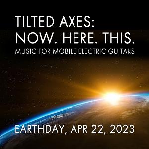 Tilted Axes To Celebrate Earth Day 2023 With NOW. HERE. THIS. Image