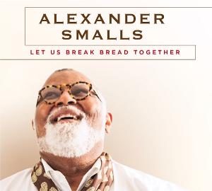 Award-Winning Chef And Vocalist Alexander Smalls Presents New Release 'Let Us Break Bread Together' 