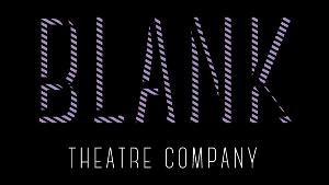 Blank Theatre Company Announces Their 2022 Season; New Company Members Added 