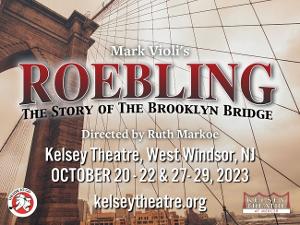 MCCC's Kelsey Theatre And Theatre To Go Present ROEBLING: The Story Of The Brooklyn Bridge This Month 
