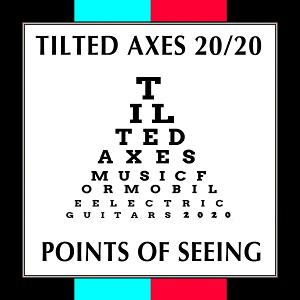 Tilted Axes Presents The Online Event POINTS OF SEEING 