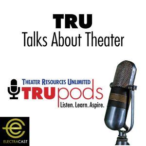 Listen: TRU TALKS ABOUT THEATER Podcast Series Launches - First Four Episodes Streaming Now  Image