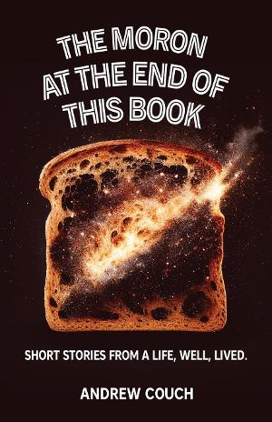 Andrew Couch Releases New Book THE MORON AT THE END OF THIS BOOK 