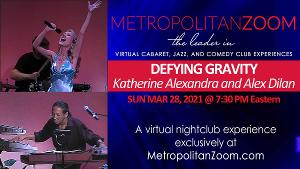MetropolitanZoom Presents Katherine Alexandra and Alex Dilan, DEFYING GRAVITY 