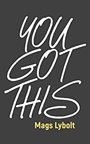 Entrepreneur and Author Mags Lybolt Re-Launches Motivational Book YOU GOT THIS  Image