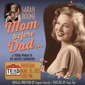 Sarah Boone Brings MOM BEFORE DAD...A Young Woman Of The Greatest Generation To The Triad 